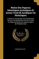 Notice Des Papyrus Demotiques Archaiques Et Autres Texte[!] Juridiques Ou Historiques... 2012924565 Book Cover