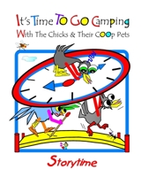 It's Time to Go Camping: With the Chicks and Their COOP Pets 1542423414 Book Cover