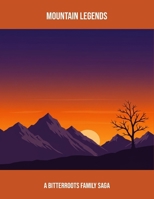 Mountain Legends: A Bitterroots Family Saga B0FPXSYTCH Book Cover