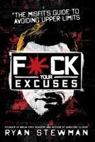 F*ck Your Excuses Paperback 1544122551 Book Cover