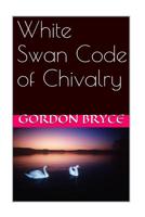 White Swan Code of Chivalry 1514643472 Book Cover