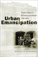 Urban Emancipation: Popular Politics in Reconstruction Mobile, 1860-1890 0807128376 Book Cover