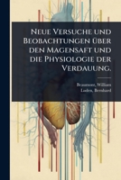 Neue Versuche und Beobachtungen Ã1/4ber den Magensaft und die Physiologie der Verdauung. (German Edition) 1024471551 Book Cover