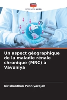 Un aspect géographique de la maladie rénale chronique (MRC) à Vavuniya (French Edition) 6208840740 Book Cover