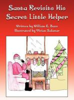 Santa Revisits His Secret Little Helper 1462653960 Book Cover