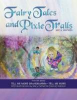 Fairy Tales and Pixie Trails: From the Series: Tell Me More Grandmamma-Tell Me More 1477152490 Book Cover