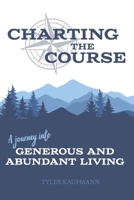 Charting the Course: A Journey into Generous and Abundant Living B0FQ4PSBKP Book Cover