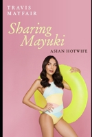 Sharing Mayuki (Asian Hotwife) B084WH6NDB Book Cover
