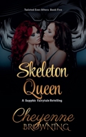 Skeleton Queen (A Sapphic Fairytale Retelling) B0HJB3MHYW Book Cover