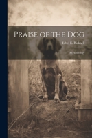 Praise of the Dog; an Anthology 1022154893 Book Cover