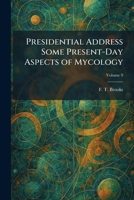 Presidential Address Some Present-Day Aspects of Mycology 1025919742 Book Cover