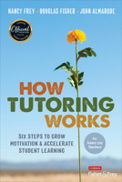 How Tutoring Works: Six Steps to Grow Motivation and Accelerate Student Learning 1071855956 Book Cover