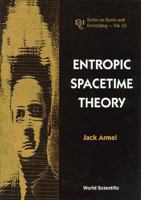 Entropic Spacetime Theory (K & E Series on Knots and Everything, Vol. 13) 9810228422 Book Cover