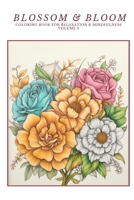 Blossom & Bloom: Coloring Book for Relaxation & Mindfulness Volume 3: 6x9 version B0CR36HZWB Book Cover