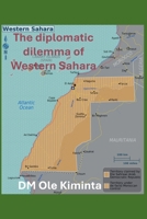 The diplomatic dilemma of Western Sahara 1069323144 Book Cover