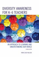 Diversity Awareness for K-6 Teachers: An Approach to Learning and Understanding our World, Second Edition 1475830416 Book Cover