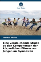 Eine vergleichende Studie zu den Komponenten der körperlichen Fitness von Jungen an Gymnasien (German Edition) 6208568781 Book Cover