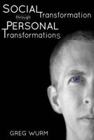 Social Transformation through Personal Transformations: The "Why" and "How" of Being the Change You Wish to See in the World 1611660696 Book Cover