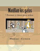 Maúllan los gatos: Poemas y rimas para niños 150014116X Book Cover