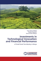 Investments in Technological Innovation and Financial Performance: of Small-Scale Tea Industry in Kenya 6203583944 Book Cover