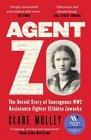 Agent Zo: The Untold Story of Courageous Ww2 Resistance Fighter Elzbieta Zawacka 1399601083 Book Cover