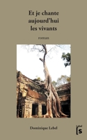 Et je chante aujourd'hui les vivants: roman 2322401234 Book Cover
