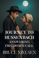 Journey to Hussenbach: Answering Freedom's Call B0GP9QCMVP Book Cover