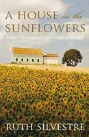 A house in the sunflowers : an English family's search for their dream house in France 074900259X Book Cover