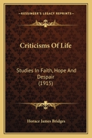 Criticisms of Life; Studies in Faith, Hope and Despair 1164615181 Book Cover