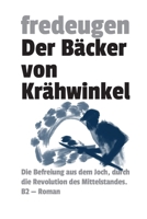 Der Bäcker von Krähwinkel: Die Befreiung aus dem Joch, durch die Revolution des Mittelstandes. (German Edition) B0G6JSKDT3 Book Cover