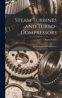 Steam Turbines and Turbo-compressors: Their Design and Construction 1017701725 Book Cover