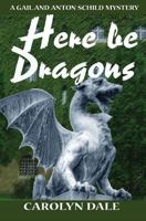 Here Be Dragons (A Gail and Anton Schild Mystery Book 1) 1772420646 Book Cover