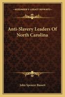 Anti-Slavery Leaders Of North Carolina 1432501615 Book Cover