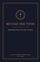 BEYOND THE TITHE: Rethinking Giving in the New Covenant 1919077065 Book Cover