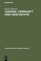 Lessing: Vernunft Und Geschichte: Untersuchungen Zum Problem Religioser Aufklarung in Lessings Spatschriften 3484180528 Book Cover