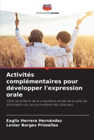 Activités complémentaires pour développer l'expression orale 620930253X Book Cover