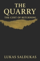 The Quarry: The Cost of Returning B0H1CJ7CYX Book Cover