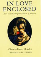 In Love Enclosed: More Daily Readings with Julian of Norwich (Enfolded in Love) 0232523746 Book Cover