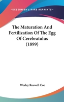 The Maturation And Fertilization Of The Egg Of Cerebratulus 1120902819 Book Cover