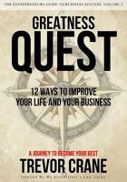 Greatness Quest - A Journey To Become Your Best: 12 Ways To Improve Your Life And Your Business 1530408547 Book Cover