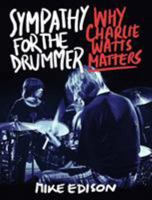 Sympathy for the Drummer: Why Charlie Watts Matters 1493047736 Book Cover