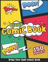 Blank Comic Book: Draw Your Own Comics For Kids Adults Boys & Girls -  Fun Comic Strip Unique Variety of Templates Sketchbook Notebook Gift [150 Pages] 1670985962 Book Cover