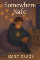 Somewhere safe 1764218205 Book Cover