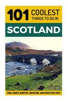 Scotland Travel Guide: 101 Coolest Things to Do in Scotland 1536851485 Book Cover