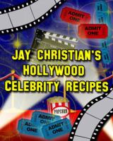 Jay Christian's Hollywood Celebrity Recipes 0984617205 Book Cover