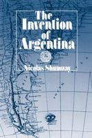 The Invention of Argentina 0520082842 Book Cover