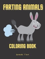 Farting Animals Coloring Book: Perfect Gift For Animal Lovers - Relaxation and Stress Relieving - Laugh and Relax - Hilariously Funny Colouring Book B08HW4F46L Book Cover