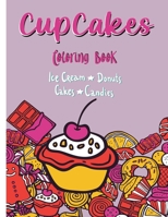 Cupcakes Coloring Book: Large Print Adult Coloring Book(Ice cream,donuts,cakes, candies)40 pages for stress relief B08RH34WTR Book Cover