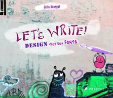 Let's Write: Design Your Own Fonts 3791371819 Book Cover