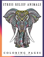 Stress Relief Animal Coloring Pages: stress relief gifts for adults. A perfect Gift for you or a friend. Coloring books for Adults B08Q6SVLPF Book Cover